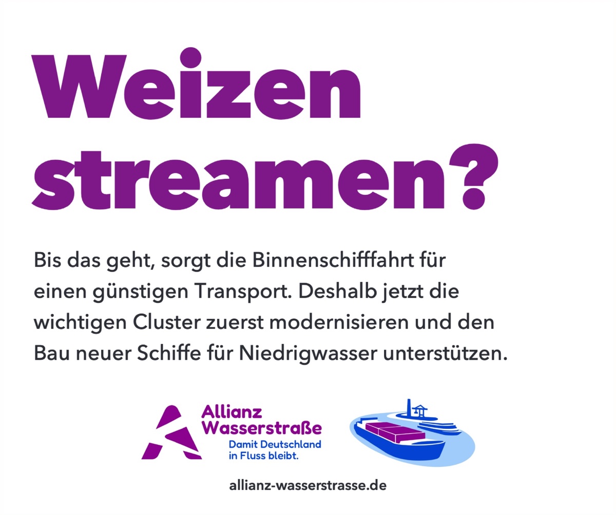 Anzeige „Weizen streamen?“ Bis das geht, sorgt die Binnenschifffahrt für einen günstigen Transport. Deshalb jetzt die wichtigen Cluster zuerst modernisieren und den Bau neuer Schiffe für Niedrigwasser unterstützen.